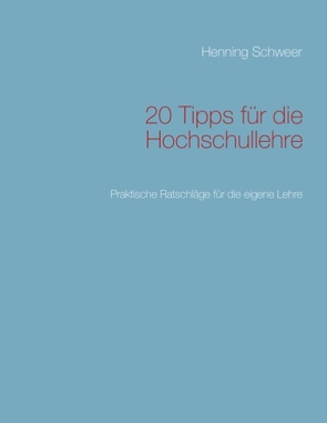 20 Tipps für die Hochschullehre von Schweer,  Henning