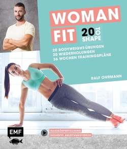 20 to Shape – Woman Fit ohne Geräte: 20 Bodyweight-Übungen, 20 Wiederholungen, 36 Wochen Trainingspläne von Ohrmann,  Ralf