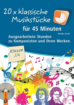 20 x klassische Musikstücke für 45 Minuten – Klasse 3/4 von Strobl,  Monika