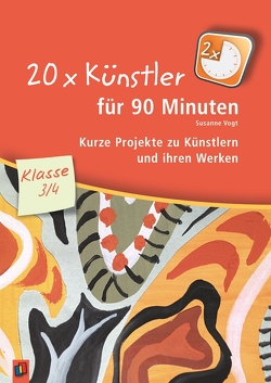 20 x Künstler für 90 Minuten – Klasse 3/4 von Vogt,  Susanne