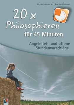 20 x Philosophieren für 45 Minuten von Palmstorfer,  Brigitte, Schimek,  Bernhard