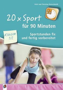 20 x Sport für 90 Minuten – Klasse 1/2 von Reinschmidt,  Christian, Reinschmidt,  Vicki