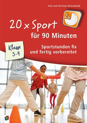 20 x Sport für 90 Minuten – Klasse 3-4 von Reinschmidt,  Christian, Reinschmidt,  Vicki