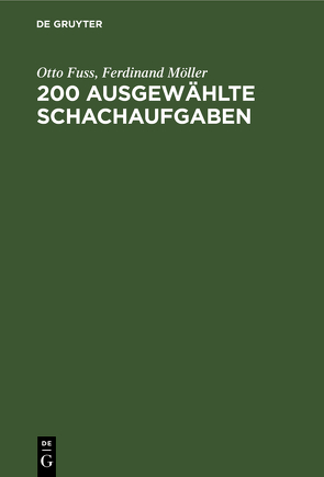 200 Ausgewählte Schachaufgaben von Fuss,  Otto, Möller,  Ferdinand