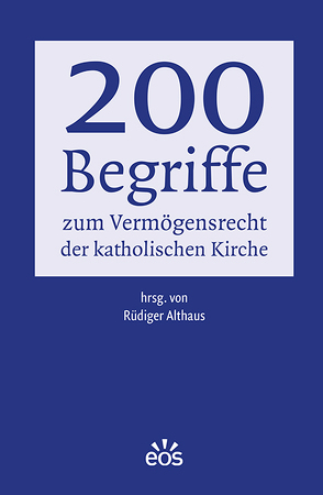 200 Begriffe zum Vermögensrecht der katholischen Kirche von Althaus,  Rüdiger