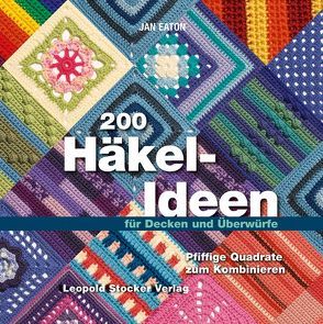 200 Häkel-Ideen für Decken und Überwürfe von Eaton,  Jan, Tancsits,  Claudia
