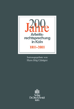 200 Jahre Arbeitsrechtsprechung in Köln von Gäntgen,  Hans Jörg