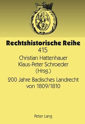 200 Jahre Badisches Landrecht von 1809/1810 von Hattenhauer,  Christian, Schroeder,  Klaus-Peter