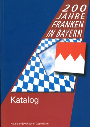 200 Jahre Franken in Bayern. Katalog zur Landesausstellung 2006 von Kirmeier,  Josef, Lengle,  Peter, Schumann,  Jutta