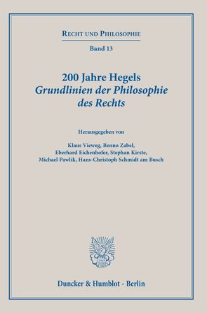 200 Jahre Hegels Grundlinien der Philosophie des Rechts. von Eichenhofer,  Eberhard, Kirste,  Stephan, Pawlik,  Michael, Schmidt am Busch,  Hans-Christoph, Vieweg,  Klaus, Zabel,  Benno