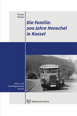 Die Familie: 200 Jahre Henschel in Kassel von Siemon,  Thomas