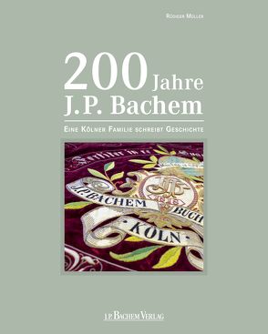 200 Jahre J.P. Bachem von Müller,  Rüdiger