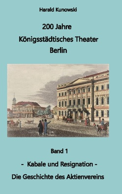 200 Jahre Königsstädtsches Theater Berlin von Kunowski,  Harald