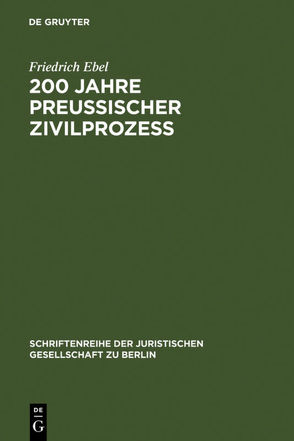 200 Jahre preußischer Zivilprozeß von Ebel,  Friedrich