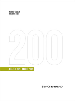 200 Jahre Senckenberg. Die Zeit von 1993-2017 von Bauer,  Friederike, Baumann,  Margret