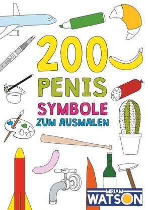 200 Penis-Symbole zum Ausmalen von Watson,  Miriam