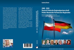 2000 – 2020 Deutsch-Polnische Regionalpartnerschaft Mittelfranken, Bayern / Woiwodschaft Pomorskie von Blank,  Gabriela