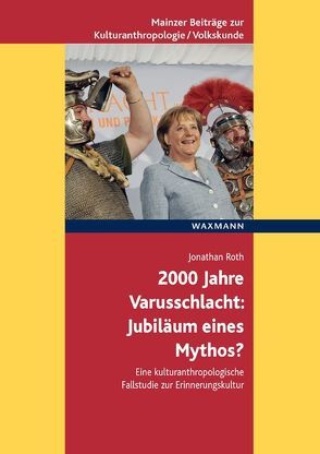 2000 Jahre Varusschlacht – Jubiläum eines Mythos? von Roth,  Jonathan