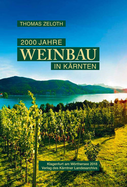 2000 Jahre Weinbau in Kärnten von Zeloth,  Thomas