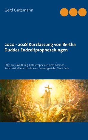 2020 – 2028 Kurzfassung von Bertha Duddes Endzeitprophezeiungen von Gutemann,  Gerd