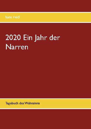 2020 Ein Jahr der Narren von Riedl,  Hans