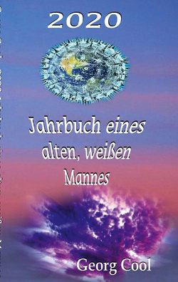 2020 Jahrbuch eines alten, weißen Mannes von Cool,  Georg