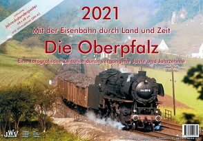 2021 Mit der Eisenbahn durch Land und Zeit Die Oberpfalz von Wiemann,  Johannes
