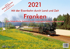 2021 Mit der Eisenbahn durch Land und Zeit Franken von Wiemann,  Johannes