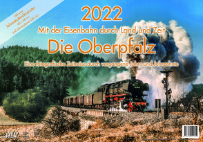 2022 Mit der Eisenbahn durch Land und Zeit DIE OBERPFALZ von Wiemann,  Johannes