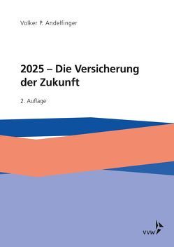2025 – Die Versicherung der Zukunft von Andelfinger,  Volker P.