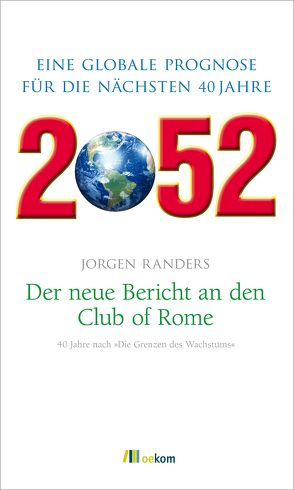 2052. Der neue Bericht an den Club of Rome von Randers,  Jorgen