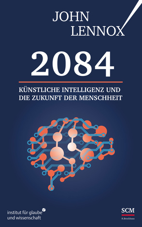 2084: Künstliche Intelligenz und die Zukunft der Menschheit von Günter,  Wolfgang, Lennox,  John