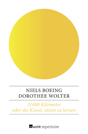 21 000 Kilometer oder die Kunst, sitzen zu lernen von Boeing,  Niels, Wolter,  Dorothee