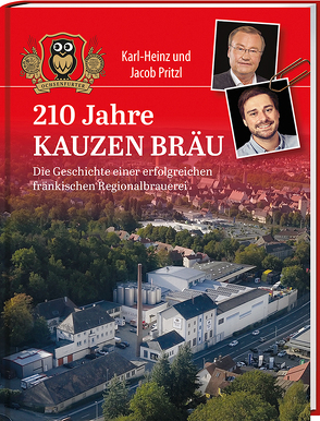 210 Jahre Kauzen Bräu von Pritzl,  Jakob, Pritzl,  Karl-Heinz