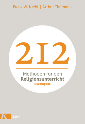 212 Methoden für den Religionsunterricht von Niehl,  Franz W., Thömmes,  Arthur
