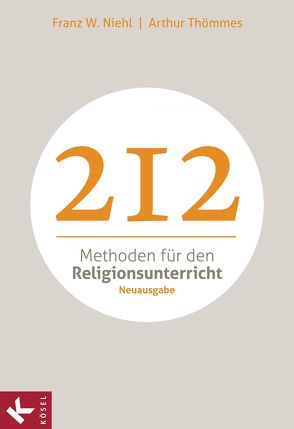 212 Methoden für den Religionsunterricht von Niehl,  Franz W., Thömmes,  Arthur