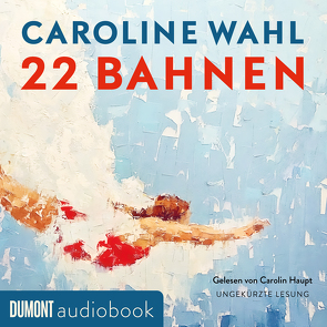 22 Bahnen von Haupt,  Carolin, Wahl,  Caroline