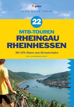22 MTB-Touren Rheingau Rheinhessen von Kraft,  Alexander