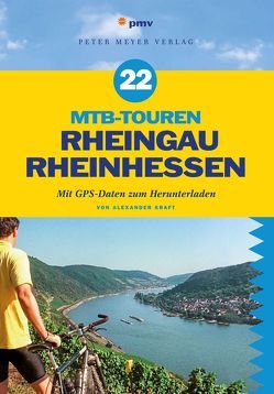22 MTB-Touren Rheingau Rheinhessen von Kraft,  Alexander