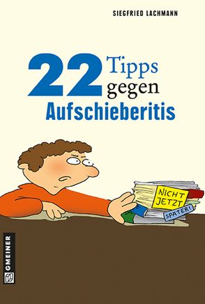 22 Tipps gegen Aufschieberitis von Lachmann,  Siegfried