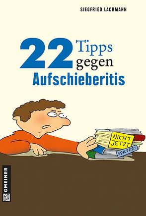 22 Tipps gegen Aufschieberitis von Lachmann,  Siegfried