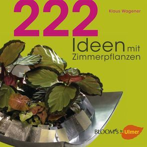 222 Ideen mit Zimmerpflanzen von Wagener,  Klaus