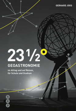 23 1/2° | Geoastronomie im Alltag und auf Reisen, für Schule und Studium von Joos,  Gerhard