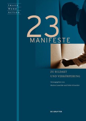 23 Manifeste zu Bildakt und Verkörperung von Lauschke,  Marion, Schneider,  Pablo
