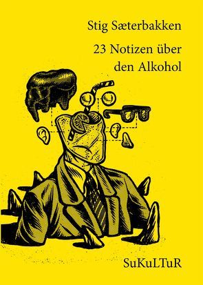 23 Notizen über den Alkohol von Degens,  Marc, Kübler,  Karl Clemens, Sæterbakken,  Stig