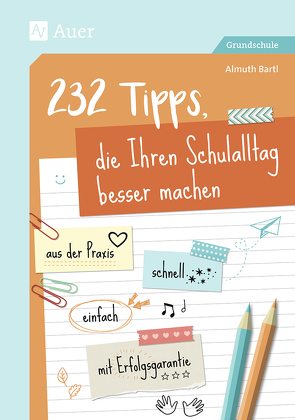 232 Tipps, die Ihren Schulalltag besser machen von Bartl,  Almuth