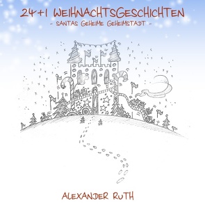 24 + 1 Weihnachtsgeschichten auf Schmetterlingsart von Ruth,  Alexander