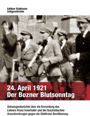 24. April 1921   Der Bozner Blutsonntag von Mumelter,  Norbert, Thaler,  Elmar