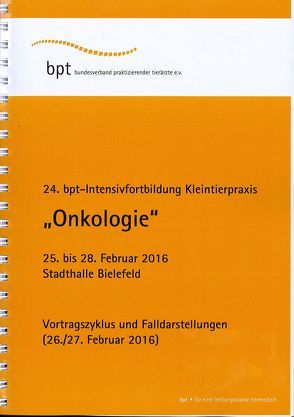 24. bpt-Intensivfortbildung Kleintierpraxis (2016): Onkologie von Autoren,  Diverse