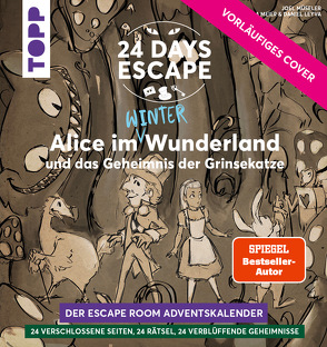 24 DAYS ESCAPE – Der Escape Room Adventskalender: Alice im Wunderland und das Geheimnis der Grinsekatze von Korth,  Ellena, Leyva,  Daniel, Meier,  Bianca, Müseler,  Joel